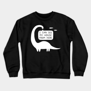 I Can See My House From Here Crewneck Sweatshirt